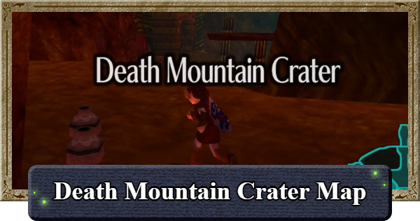 Ocarina of Time | Death Mountain Crater Map Guide | The Legend of Zelda - GameWith