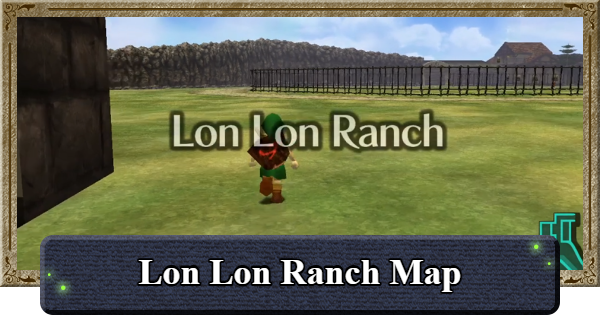 Ocarina of Time | Lon Lon Ranch Map Guide | The Legend of Zelda - GameWith
