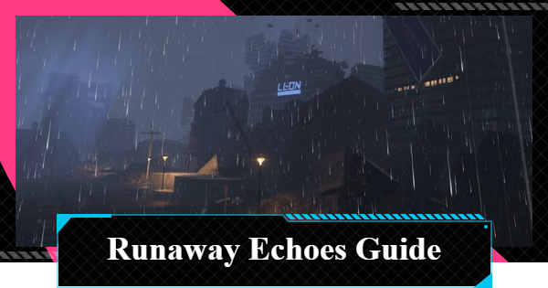 NTE | Runaway Echoes Guide | Neverness to Everness - GameWith
