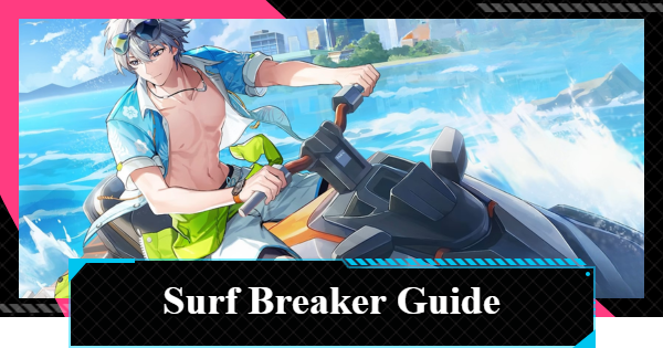 NTE | Surf Breaker Guide | Neverness to Everness - GameWith