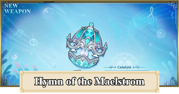 Genshin Impact | Hymn Of The Maelstrom -  Vodyanitsa Signature Weapon & Best Characters - GameWith