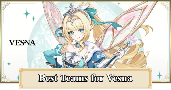 Genshin Impact | Best Teams for Vesna - GameWith