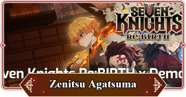 Seven Knights Rebirth | Zenitsu Agatsuma - Release Date & Features - GameWith