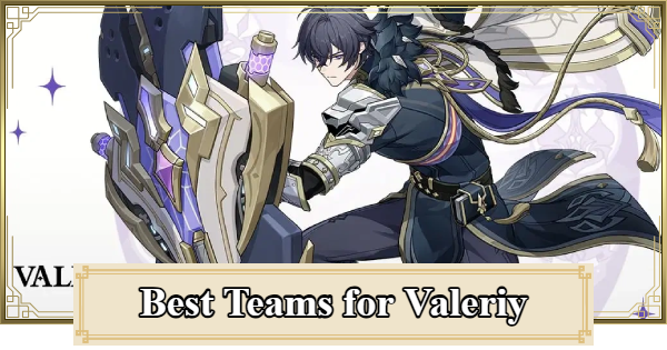 Genshin Impact | Best Teams for Valeriy - GameWith