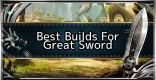 Great Sword - Best Loadout Build & Skill Guide