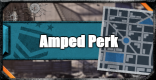 Amped Perk Guide