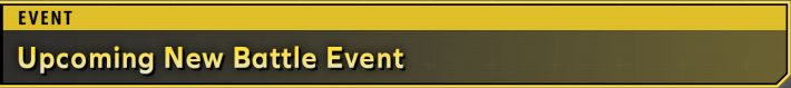 Upcoming New Battle Event